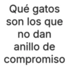 Qué gatos son los que no dan anillo de compromiso