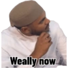 Weally now