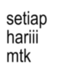 setiap hariii mtk