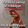 Yo sólo venía a trabajar... no a sobrevivir