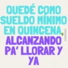 QUEDÉ COMO SUELDO MÍNIMO EN QUINCENA. ALCANZANDO PA' LLORAR Y YA @ERIIKMONTZ