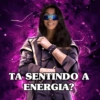 TA SENTINDO A ENERGIA?
