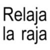 Relaja la raja
