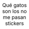 Qué gatos son los no me pasan stickers