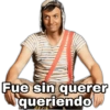 Fue sin querer queriendo