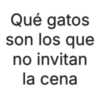Qué gatos son los que no invitan la cena