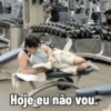 Hoje eu não vou.