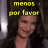 menos por favor
