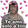 Te amo solo a tiiii