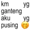 km ganteng aku pusing yg yg