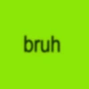 bruh