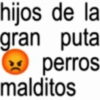 hijos de la gran puta perros malditos
