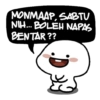 MONMAAP, SABTU NIH... BOLEH NAPAS BENTAR ??