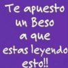 Te apuesto un Beso a que estas leyendo esto!!