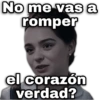 No me vas a romper el corazón geysic verdad?