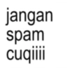 jangan spam cuqiiii