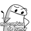 @Florksitav mis cambios de humor
