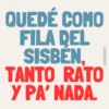 QUEDE COMO FILA DEL SISBEN, TANTO RATO Y PA' NADA. @ERIIKMONTZ