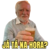 JÁ TÁ NA HORA?