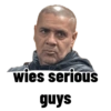 wies serious guys