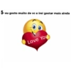 5- eu gosto muito de vc e irei gostar mais ainda I Love You