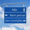 Não ↑ <-Nem pensar Sem condições ➡