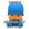 SEDANG MENUNGGU PAP DARI KAMU