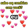 sabe oq combina com você? eu