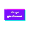 de ye
girelimmi