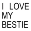I LOVE MY BESTIE