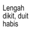 Lengah dikit, duit habis