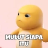 MULUT SIAPA ITU