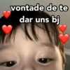 vontade de te dar uns bj
