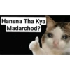 Hansna Tha Kya Madarchod?