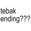 tebak ending???