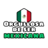 ORGULLOSA DE SER MEXICANA