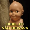 IIIIIII…..EU NÃO DEIXAVA