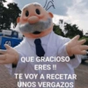 CANA QUE GRACIOSO ERES !! TE VOY A RECETAR UNOS VERGAZOS