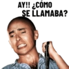 AY!! ¿CÓMO SE LLAMABA?