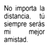 No importa la distancia, siempre serás tú mi mejor amistad.