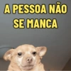 A PESSOA NÃO SE MANCA