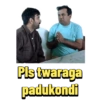Pls twaraga padukondi