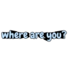 where are you?