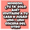 🤤Moreno, ¿tú ta'solo ahí? 5