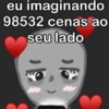 eu imaginando 98532 cenas ao seu lado