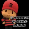 TU ACHOU MESMO QUE O MENGÃO ÍA PERDER?
