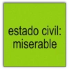 estado civil: miserable
