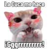 La Cuca me hace ¡Gggrrrrrrrrr!