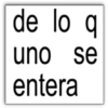de lo q uno se entera