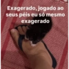 Exagerado, jogado ao seus péis eu só mesmo exagerado